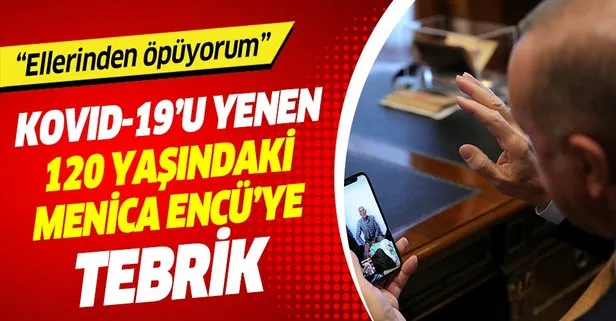 Başkan Erdoğan, 120 yaşında koronavirüsü yenen Menica Encü’nün Mevlid Kandilini tebrik etti: Ellerinden öpüyorum