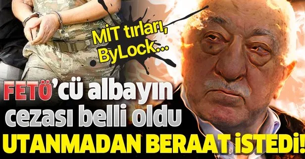 FETÖ'cü albayın cezası belli oldu!