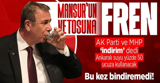 CHP’li Mansur Yavaş’ın suya indirim vetosuna AK Parti ve MHP freni! Ankaralı suyu yüzde 50 indirimli kullanacak