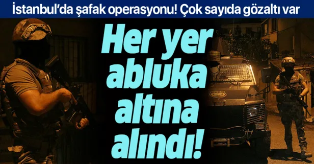 İstanbul’da dev uyuşturucu operasyonu! Bu sabah başlatıldı