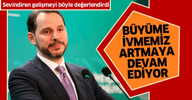 Bakan Albayrak: Büyüme ivmemiz artmaya devam ediyor