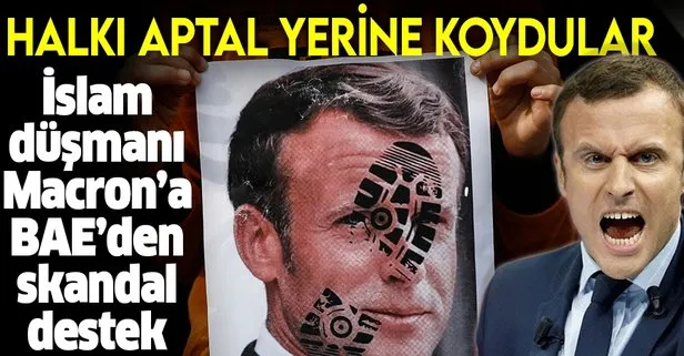 İslam düşmanı Macron’a BAE’den skandal destek