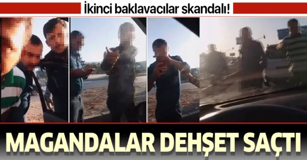 İkinci baklavacılar skandalı! Magandalar dehşet saçtı
