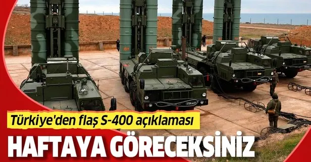 Son dakika haberi: Türkiye’den flaş S-400 açıklaması: Haftaya göreceksiniz