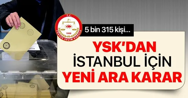Son dakika: YSK’dan İstanbul seçimleri için yeni ara karar