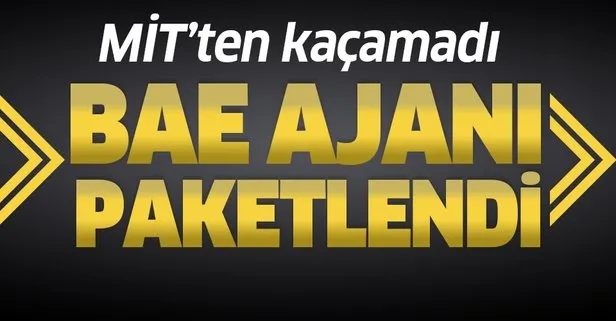 MİT, BAE ajanını Türkiye'de yakaladı