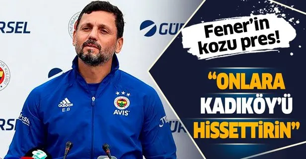 Fenerbahçe Teknik Direktörü Erol Bulut: Onlara Kadıköy’ü hissettirin