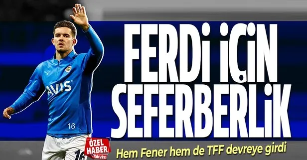 Fenerbahçe ve TFF’de Ferdi Kadıoğlu seferberliği