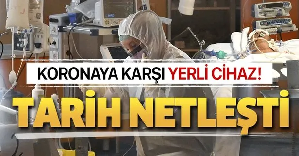 Yerli solunum cihazında tarih belli oldu