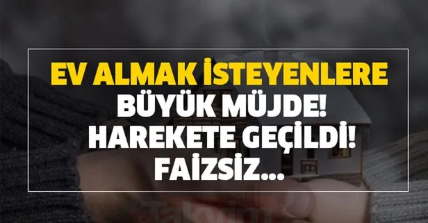 faizsiz ev nasil alinir faizsiz ev firsati milyonlara mujde konut kredisi faiz oranlari son dakika depremi takvim