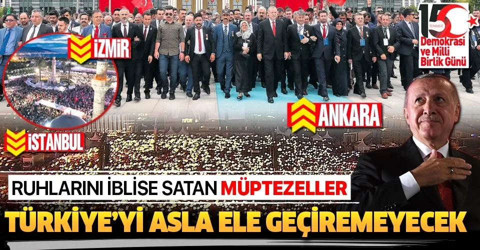 Başkan Erdoğan: Ruhlarını iblise satan müptezeller Türkiye'yi asla ele geçiremeyecek