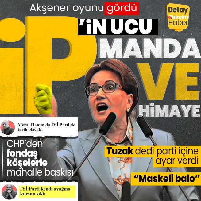 CHPden fondaş köşelerle İYİ Partiye mahalle baskısı! Akşener oyunu gördü parti içine ayar verdi: İttifak değil manda ve himaye tuzağı