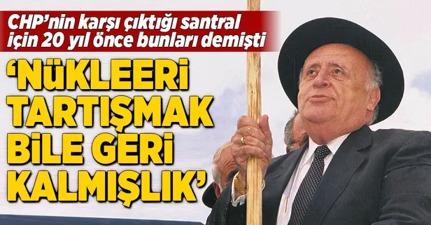 Süleyman Demirel nükleer enerjiyi böyle savunmuştu