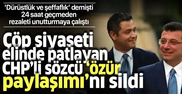 Çöp siyaseti elinde patlayan CHP'li isim özür tweetini sildi