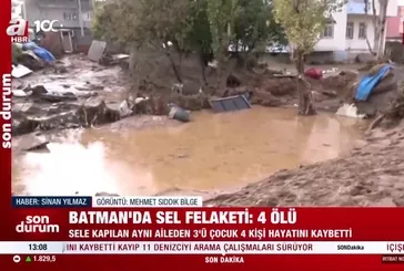 Batman'da sele kapılan aynı aileden 3'ü çocuk 4 kişi hayatını kaybetti
