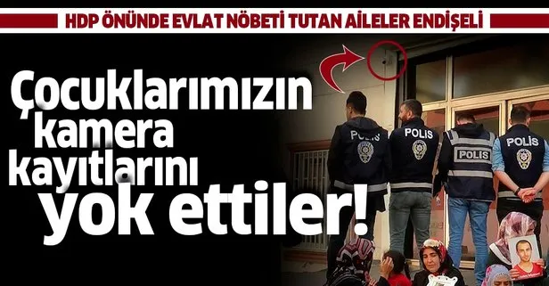 Evlat nöbetindeki aileler endişeli: Çocuklarımızın kamera kayıtlarını yok ettiler