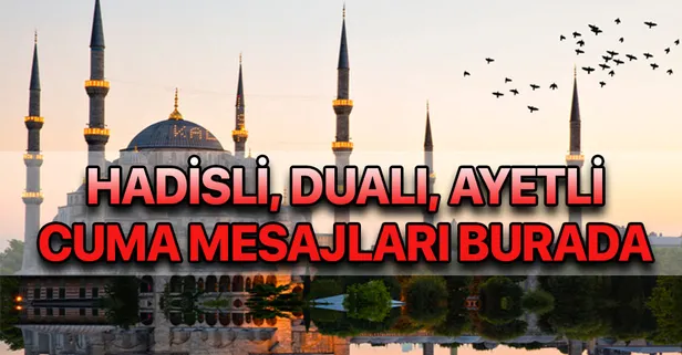 Cuma mesajları 2019: Hadisli, dualı, ayetli cuma mesajları burada! İşte en yeni resimli cuma mesajları! Hayırlı Cumalar