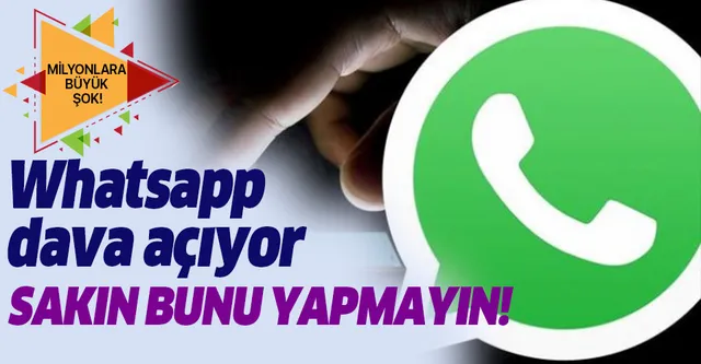 WhatsApp bunu yapana dava açıyor!-1