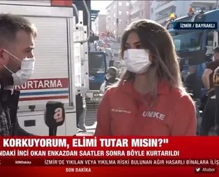 İnci'yi enkaz altından kurtaran UMKE Görevlisi Edanur Doğan: ''Enkaz altındayken toprak kaydı ama çıkmadım, iyi ki buradayım''