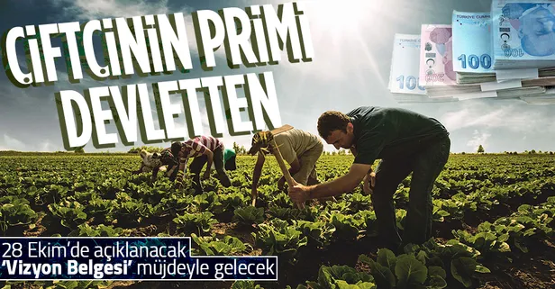 Çiftçinin primi devletten! 28 Ekim’de açıklanacak Vizyon Belgesi’yle bütün kesimlere müjdeler gelecek