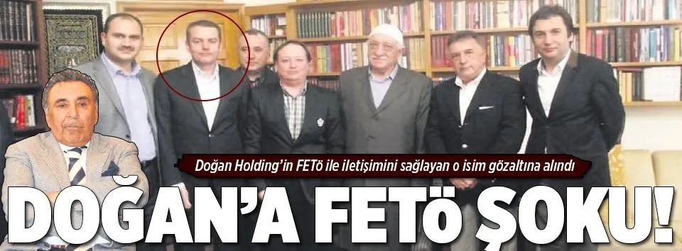 Doğan’ın adamına gözaltı