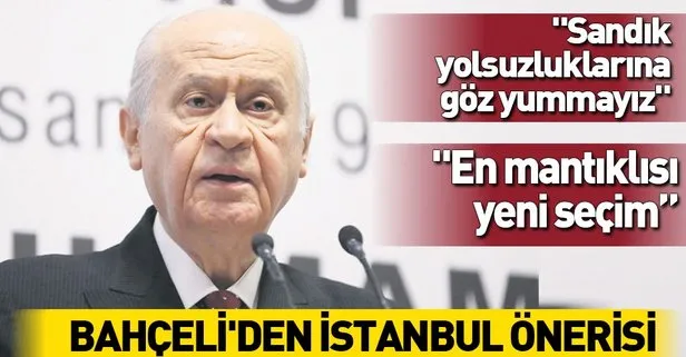 Devlet Bahçeli’den İstanbul önerisi: En mantıklısı yeni seçim
