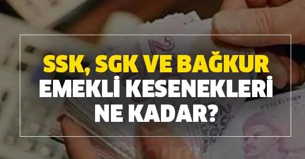 SSK, SGK ve Bağkur emekli kesenekleri ne kadar? Emekli kesenek (kesinti) hesaplama nasıl geri alınır?