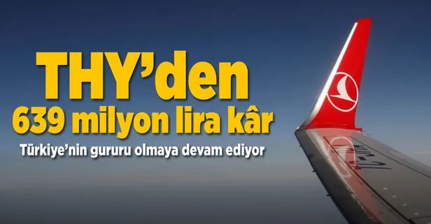THY, 639 milyon lira kâr elde etti!