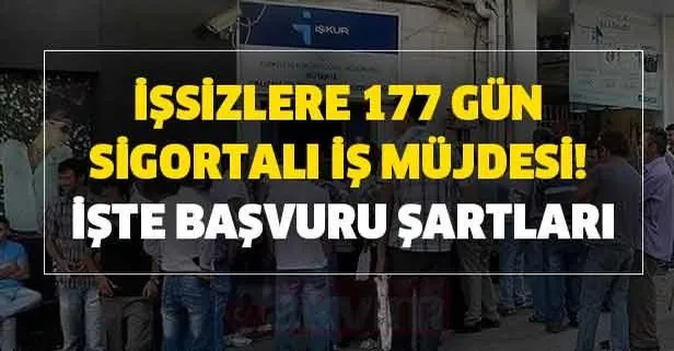 Gözler orada! 177 gün sigortalı iş müjdesi! İşte başvuru şartları