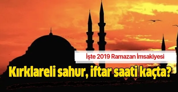 Kırklareli imsak iftar sahur vakti 2019: Kırklareli sahur, iftar saati kaçta? Ramazan İmsakiyesi Diyanet açıklaması