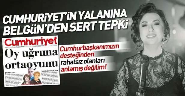 Nilgün Belgün’den Cumhuriyet Gazetesi’nin yalanına ve bazı oyuncuların çarpıtmasına yanıt