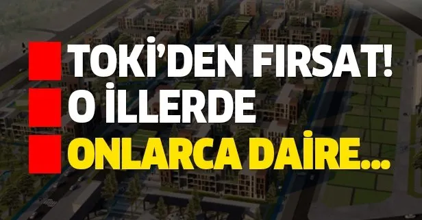 TOKİ’den Ağustos ayı daire fırsatları: Kura ve çekiliş yok! 36 ilde onlarca konut...