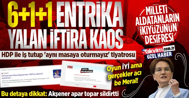6+1+1, entrika, kaos milleti aldatma! HDP ile iş tutup 'aynı masaya oturmayız' tiyatrosu: İYİ Parti ve Akşener'in ikiyüzlülüğünün deşifresi