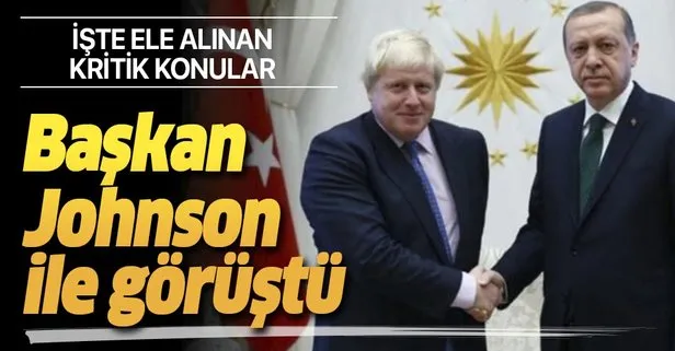 Başkan Erdoğan Boris Johnson ile görüştü