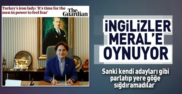 İngilizler’den Akşener’i parlatma operasyonu