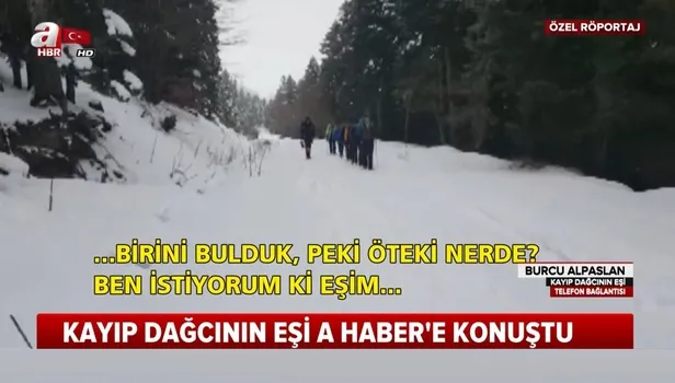 Uludağ'da kaybolan dağcının eşinden A Haber'e özel açıklamalar