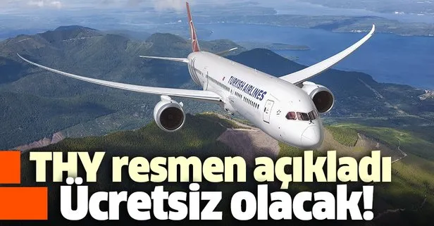 Son dakika: Türk Hava Yolları’ndan yolculara seyahat açıklaması! Ücretsiz olarak gerçekleştirilecek