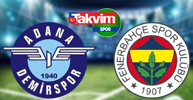 Fenerbahçe Adana Demirspor maçı canlı yayın izle! Maçın 11'leri belli oldu! FB - ADS maçı canlı nasıl izlenir?