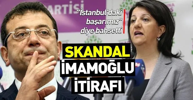 HDP Eş Genel Başkanı Pervin Buldan’dan skandal Ekrem İmamoğlu itirafı