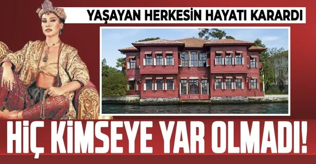 Sadullah Paşa Yalısı kimseye yar olmadı: Sahibi Sadullah Paşa canına kıydı Ayşegül Nadir’in hayatı karardı