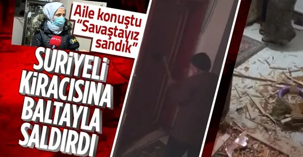 Dehşet veren anlar! Suriyeli kiracısının kapısına baltayla saldırdı! Sebebi ise...
