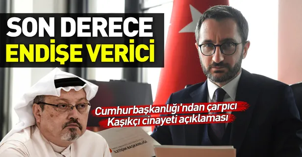 Cumhurbaşkanlığı'ndan Kaşıkçı cinayeti açıklaması: Son derece endişe verici