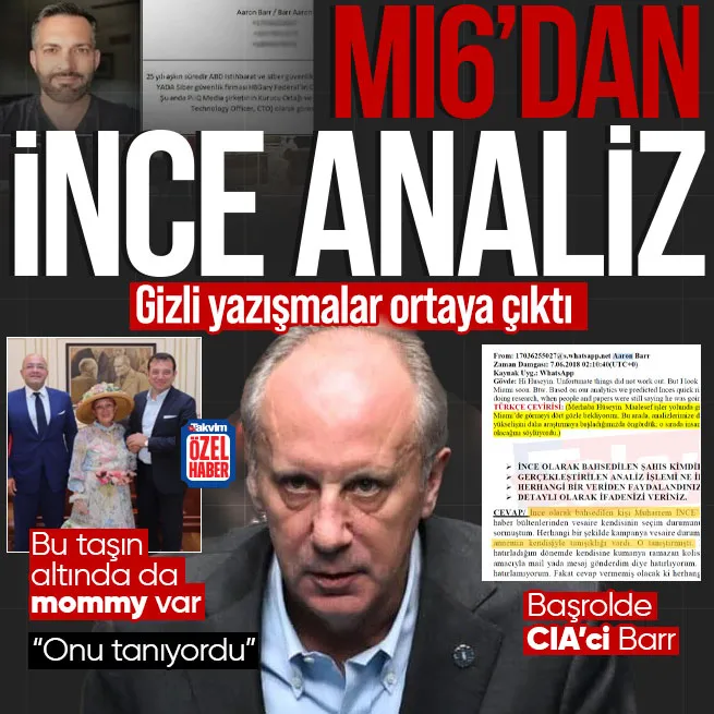 Gizli yazışmalar deşifre! MI6 ajanı Hüseyin Gün 2018de CIAci Aaron Barra Muharrem İnce analizi yaptırdı: Seher mommyim tanıyordu
