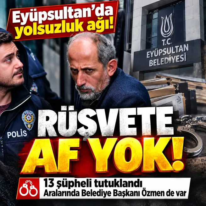 Eyüpsultan Belediyesinde rüşvet! 13 şüpheli tutuklandı: Aralarında Mithat Bülent Özmen de var