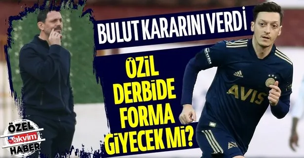 Fenerbahçe’nin yıldız futbolcusu Mesut Özil, Galatasaray derbisinde forma giyecek mi? Erol Bulut kararını verdi