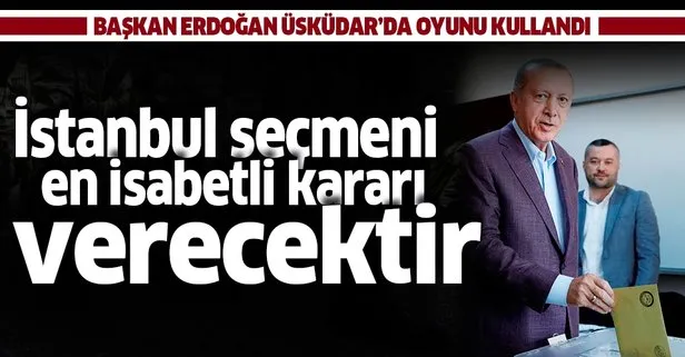 Son dakika haberi: Başkan Erdoğan oyunu Üsküdar’da kullandı