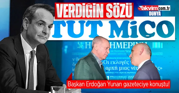 Son dakika: Başkan Erdoğan Yunan gazeteciye konuştu: Miçotakis verdiği sözleri tutmalı!