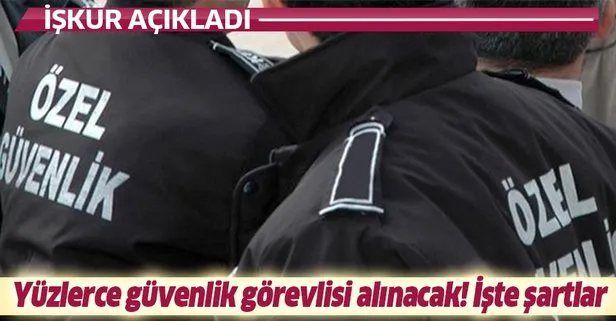 İŞKUR üzerinden 600 güvenlik görevlisi alınıyor