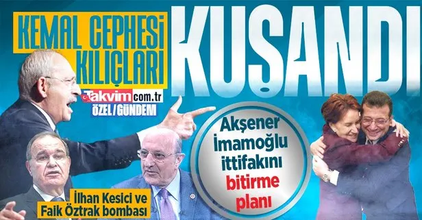 Kılıçdaroğlu’nun Meral Akşener - Ekrem İmamoğlu ittifakını bitirme planı! İlhan Kesici ve Faik Öztrak bombası...