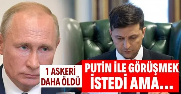 Ukrayna’da 1 asker daha öldü! Zelenskiy Putin ile görüşmek istedi...